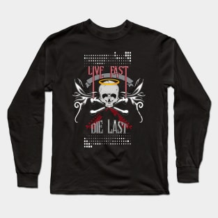 Live Fast Die Last Long Sleeve T-Shirt